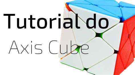 Octahedron– the centers become corners and the corners become centers. . Axis cube solution pdf